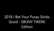 คลิปโป๊ฟรี 2018 Bet Your Pussy Stinks Good Ebony Twerk Edition 2024