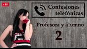 คริปโป๊ Confesion telefonica 2 comma en espa ntilde ol comma la profesora se vuelve una viciosa period ร้อน