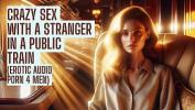 คลิปxxx Sex with stranger in the train lpar Preview Erotic Audio Porn 4 men rpar 3gp