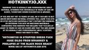 คลิปxxx Hotkinkyjo in stripped dress fuck huge dildo from mrhankey amp prolapse at the black rock beach Mp4