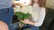 หนังxxx Gave her flowers and teen agreed to have sex comma creampied teen after sex with blowjob ProgrammersWife 3gp ฟรี