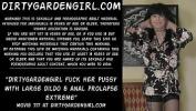 คลิปโป๊ฟรี Dirtygardengirl fuck her pussy with large dildo amp anal prolapse extreme