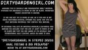 คลิปโป๊ฟรี Dirtygardengirl in striped dress anal fisting amp big prolapse Mp4