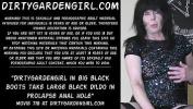 ดูหนังxxx Dirtygardengirl in big black boots take large black dildo in prolapse anal hole