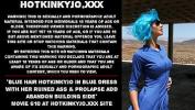 คลิปโป๊ฟรี Blue hair Hotkinkyjo in blue dress fisting her ruined ass amp prolapse add abandon building side 2024 ร้อน